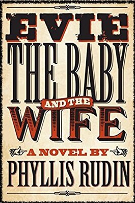 Book Cover of Evie, the Baby, and the Wife, a novel by Phyllis Rudin